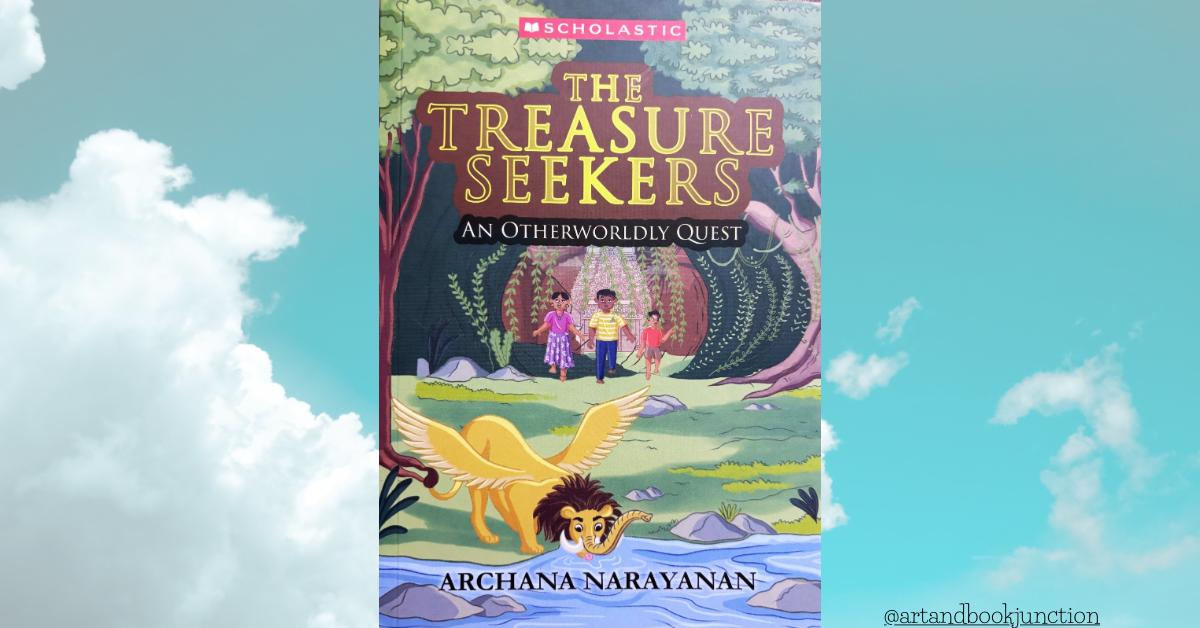 The Treasure Seekers – Archana Narayanan